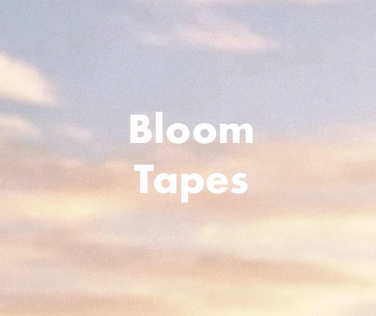 Bloom Tapes