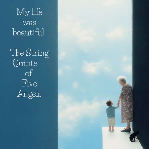 My life was beautiful - The String Quintet of Five Angels