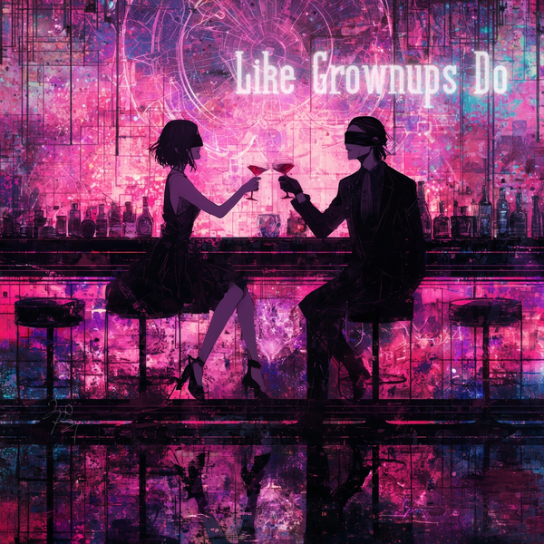 Like Grownups Do
