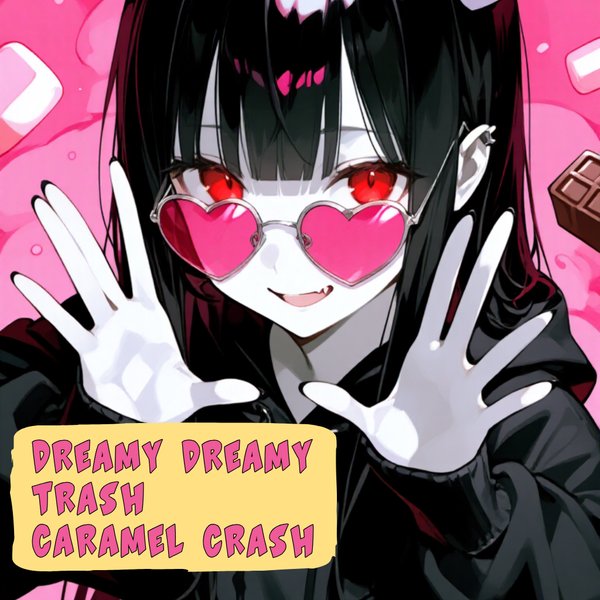 DREAMY DREAMY TRASH CARAMEL CRASH