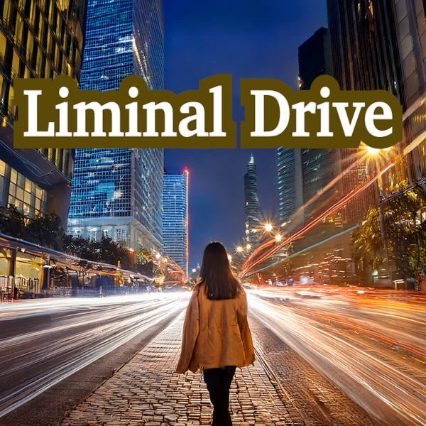 Liminal Drive